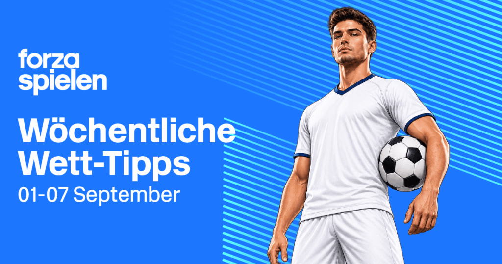 Tipps & Quoten 1.-7. September: Alle großen Ligen